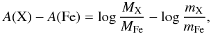 Mathematical equation: \begin{equation} A({\rm X})-A({\rm Fe}) = \log \frac{M_{\rm X}}{M_{\rm Fe}} - \log \frac{m_{\rm X}}{m_{\rm Fe}}, \end{equation}