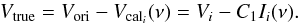 Mathematical equation: \begin{equation} V_{\rm true}=V_{\rm ori} -V_{{\rm cal}_{i}} (\nu)=V_{i} -C_{1}I_{i}(\nu) . \end{equation}