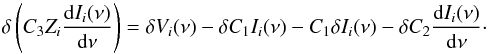 Mathematical equation: \begin{equation} \delta \left(C_{3}Z_{i}\frac{{\rm d}I_{i}(\nu)}{{\rm d}\nu}\right)= \delta V_{i}(\nu) - \delta C_{1} I_{i}(\nu) - C_{1} \delta I_{i}(\nu)- \delta C_{2}\frac{{\rm d}I_{i}(\nu)}{{\rm d}\nu} \cdot \end{equation}