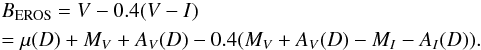 Mathematical equation: \begin{eqnarray} &&B_{\rm EROS} = V-0.4(V-I) \nonumber\\ &&=\mu(D) + M_V+A_V(D) -0.4(M_V+A_V(D)-M_I -A_I(D)). \label{beros} \end{eqnarray}
