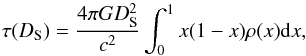 Mathematical equation: \begin{equation} \tau(D_{\rm S})=\frac{4 \pi G D_{\rm S}^2}{c^2}\int_0^1 x(1-x)\rho(x) \ud x , \end{equation}
