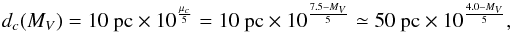 Mathematical equation: \appendix \setcounter{section}{1} \begin{equation} d_{c}(M_V)=10~\mathrm{pc} \times 10^{\frac{\mu_c}{5}}=10~\mathrm{pc} \times 10^{\frac{7.5-M_V}{5}} \simeq 50~\mathrm{pc} \times 10^{\frac{4.0-M_V}{5}}, \label{dcomp} \end{equation}