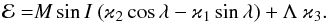 Mathematical equation: \begin{equation} \mathcal{E=}M\sin I~(\varkappa _{2}\cos \lambda -\varkappa _{1}\sin \lambda )+\Lambda ~\varkappa _{3}. \label{L100} \end{equation}