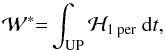 Mathematical equation: \begin{equation} \mathcal{W}^{\ast }\mathcal{=}\int_{\text{UP}}\mathcal{H}_{1\text{ per}}~{\rm d}t, \label{L125} \end{equation}