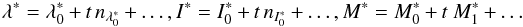 Mathematical equation: \begin{equation} \lambda ^{\ast }=\lambda _{0}^{\ast }+t\,n_{\lambda _{0}^{\ast }}+\ldots ,I^{\ast }=I_{0}^{\ast }+t\,n_{I_{0}^{\ast }}+\ldots,M^{\ast }=M_{0}^{\ast }+t~M_{1}^{\ast }+\ldots \label{L155} \end{equation}