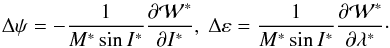 Mathematical equation: \begin{equation} \Delta \psi =-\frac{1}{M^{\ast }\sin I^{\ast }}\frac{\partial \mathcal{W} ^{\ast }}{\partial I^{\ast }},~\Delta \varepsilon =\frac{1}{M^{\ast }\sin I^{\ast }}\frac{\partial \mathcal{W}^{\ast }}{\partial \lambda ^{\ast }}\cdot\label{L165} \end{equation}