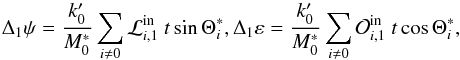 Mathematical equation: \begin{equation} \Delta _{1}\psi =\frac{k_{0}^{\prime }}{M_{0}^{\ast }}\sum_{i\neq 0}\mathcal{L}_{i,1}^{\text{in}}~t\sin \Theta _{i}^{\ast },\Delta _{1}\varepsilon =\frac{k_{0}^{\prime }}{M_{0}^{\ast }}\sum_{i\neq 0}\mathcal{O}_{i,1}^{\text{in}}~t\cos \Theta _{i}^{\ast }, \label{L200} \end{equation}