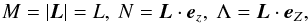 Mathematical equation: \begin{equation} M=\left\vert \vec{L}\right\vert =L,\ N=\vec{L}\cdot \vec{e}_{z},\ \Lambda = \vec{L}\cdot \vec{e}_{Z}, \label{L10} \end{equation}