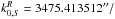 Mathematical equation: \hbox{$k_{0,S}^{R}=3475.413512^{ \prime \prime }/$}