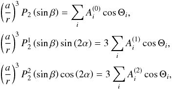 Mathematical equation: \appendix \setcounter{section}{1} \begin{eqnarray} &&\displaystyle\ \left( \frac{a}{r}\right) ^{3}P_{2}\left( \sin \beta \right) =\sum_{i}A_{i}^{\left( 0\right) }\cos \Theta _{i}, \notag \\ &&\displaystyle\ \left( \frac{a}{r}\right) ^{3}P_{2}^{1}\left( \sin \beta \right) \sin \left( 2\alpha \right) =3\sum_{i}A_{i}^{\left( 1\right)}\cos \Theta _{i},\notag \\ &&\displaystyle\ \left( \frac{a}{r}\right) ^{3}P_{2}^{2}\left( \sin \beta \right) \cos \left( 2\alpha \right) =3\sum_{i}A_{i}^{\left( 2\right)}\cos \Theta _{i}, \label{AA00} \end{eqnarray}