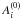 Mathematical equation: \hbox{$A_{i}^{\left( 0\right) }$}