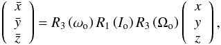 Mathematical equation: \appendix \setcounter{section}{1} \begin{equation} \left( \begin{array}{c} \bar{x} \\ \bar{y} \\ \bar{z} \end{array} \right) =R_{3}\left( \omega _{\rm o}\right) R_{1}\left( I_{\rm o}\right) R_{3}\left( \Omega _{\rm o}\right) \left( \begin{array}{c} x \\ y \\ z \end{array} \right), \label{AA03} \end{equation}