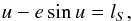 Mathematical equation: \appendix \setcounter{section}{1} \begin{equation} u-e\sin u=l_{S} \label{AA09} , \end{equation}