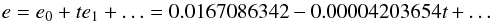 Mathematical equation: \appendix \setcounter{section}{1} \begin{equation} e=e_{0}+te_{1}+\ldots =0.0167086342-0.00004203654t+\ldots \label{AA16} \end{equation}