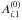 Mathematical equation: \hbox{$A_{i,1}^{\left(0\right) }$}