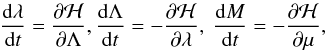 Mathematical equation: \begin{equation} \frac{{\rm d}\lambda }{{\rm d}t}=\frac{\partial \mathcal{H}}{\partial \Lambda },\frac{ {\rm d}\Lambda }{{\rm d}t}=-\frac{\partial \mathcal{H}}{\partial \lambda },~\frac{{\rm d}M}{{\rm d}t} =-\frac{\partial \mathcal{H}}{\partial \mu } \label{L30} , \end{equation}