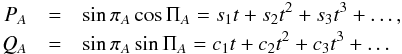 Mathematical equation: \begin{eqnarray} P_{A} &=&\sin \pi _{A}\cos \Pi _{A}=s_{1}t+s_{2}t^{2}+s_{3}t^{3}+\ldots, \nonumber \\ Q_{A} &=&\sin \pi _{A}\sin \Pi _{A}=c_{1}t+c_{2}t^{2}+c_{3}t^{3}+\ldots \label{L40} \end{eqnarray}