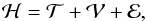 Mathematical equation: \begin{equation} \mathcal{H=T+V+E}, \label{L45} \end{equation}