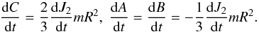 Mathematical equation: \begin{equation} \frac{{\rm d}C}{{\rm d}t}=\frac{2}{3}\frac{{\rm d}J_{2}}{{\rm d}t}mR^{2},~\frac{{\rm d}A}{{\rm d}t}=\frac{{\rm d}B}{{\rm d}t} =-\frac{1}{3}\frac{{\rm d}J_{2}}{{\rm d}t}mR^{2}. \label{L55} \end{equation}