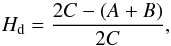 Mathematical equation: \begin{equation} H_{\rm d}=\frac{2C-\left( A+B\right) }{2C} \label{L57} , \end{equation}