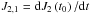 Mathematical equation: \hbox{$J_{2,1}={\rm d}J_{2}\left( t_{0}\right) /{\rm d}t$}