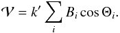 Mathematical equation: \begin{equation} \mathcal{V}=k^{\prime }\sum_{i}B_{i}\cos \Theta _{i}. \label{L70} \end{equation}