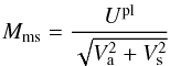 Mathematical equation: \begin{eqnarray} M_{\rm ms} = \frac{U^{\rm pl}}{\sqrt{V_{\rm a}^2+V_{\rm s}^2}} \end{eqnarray}
