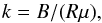 Mathematical equation: \begin{equation} k = B/(R\mu), \end{equation}
