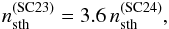 Mathematical equation: \appendix \setcounter{section}{1} \begin{equation} n_{\rm sth}^\mathrm{(SC23)}=3.6\, n_{\rm sth}^\mathrm{(SC24)} , \end{equation}