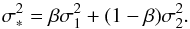 Mathematical equation: \begin{equation} \label{eq:sumGauss} \sigma_*^2 = \beta \sigma_1^2 + (1-\beta) \sigma_2^2 . \end{equation}
