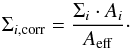 Mathematical equation: \begin{equation} \Sigma_{i,\rm corr} = \frac{\Sigma_i \cdot A_i}{A_{\rm eff}}\cdot \end{equation}
