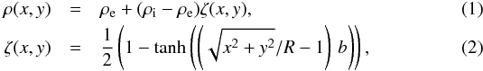 Mathematical equation: \begin{eqnarray} \rho(x,y) &=& \rho_{\rm e} + (\rho_{\rm i} - \rho_{\rm e})\zeta(x,y), \\ \zeta(x,y) &=& \dfrac{1}{2}\left(1-\tanh\left(\left(\sqrt{x^2+y^2}/R-1\right)\,b\right)\right), \end{eqnarray}