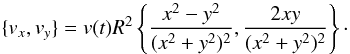 Mathematical equation: \begin{equation} \lbrace v_x,v_y \rbrace = v(t)R^2 \left\lbrace \frac{x^2-y^2}{(x^2+y^2)^2},\frac{2xy}{(x^2+y^2)^2} \right\rbrace\cdot \end{equation}