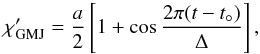 Mathematical equation: \begin{equation} \label{Eq:Addexc} \chi'_\mathrm{GMJ}=\frac{a}{2}\left[1 + \cos\frac{2\pi (t-t_\circ)}{\Delta}\right], \end{equation}
