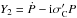 Mathematical equation: \hbox{$Y_2=\dot{P}-\mathrm{i}\sigma '_{\rm C} P$}
