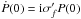 Mathematical equation: \hbox{$\dot{P}(0) = \mathrm{i}\sigma'_f P(0)$}