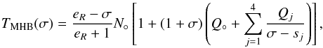 Mathematical equation: \begin{equation} \label{Eq:MHBTransf} T_{\rm MHB}(\sigma) = \frac{e_R-\sigma}{e_R+1}N_\circ\left[ 1+(1+\sigma)\left( Q_\circ + \sum_{j=1}^4 \frac{Q_j}{\sigma -s_j} \right) \right], \end{equation}