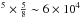 Mathematical equation: \hbox{$^5 \times \frac{5}{8} \sim6\times10^4$}