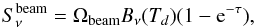Mathematical equation: \begin{equation} \label{eq-radiative-transfer} S_{\nu}^{\rm beam} = \Omega_{\rm beam} B_{\nu}(T_d) (1 - \mathrm{e}^{-\tau}), \end{equation}