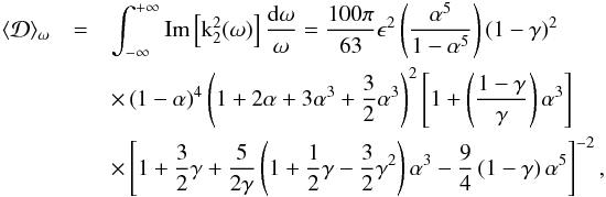 Mathematical equation: \begin{eqnarray} \label{dissipequa} \langle\mathcal{D}\rangle _{\omega} &=& \int^{+\infty}_{-\infty} \rm{Im}\left[k_2^2(\omega)\right] \frac{\dd\omega}{\omega} = \frac{100\pi}{63}\epsilon^2 \left( \frac{\alpha^5}{1-\alpha^5} \right) \left( 1-\gamma \right)^2 \\ &&\times \left( 1-\alpha \right)^4 \left( 1 +2\alpha+3\alpha^3 + \frac{3}{2}\alpha^3 \right)^2 \left[ 1+ \left( \frac{1-\gamma}{\gamma} \right) \alpha^3 \right] \nonumber \\ &&\times \left[ 1 + \frac{3}{2}\gamma + \frac{5}{2\gamma} \left( 1 + \frac{1}{2}\gamma - \frac{3}{2}\gamma^2 \right) \alpha^3 - \frac{9}{4} \left( 1-\gamma \right)\alpha^5 \right]^{-2} \nonumber, \end{eqnarray}