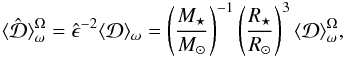 Mathematical equation: \begin{eqnarray} \label{norm_sun} \langle\hat{\mathcal{D}}\rangle _{\omega}^{\Omega}=\hat{\epsilon}^{-2} \langle\mathcal{D}\rangle _{\omega} = \left( \frac{M_{\star}}{M_{\odot}} \right)^{-1} \left( \frac{R_{\star}}{R_{\odot}} \right)^{3} \langle \mathcal{D}\rangle _{\omega}^{\Omega}, \end{eqnarray}