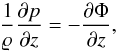 Mathematical equation: \begin{equation} \label{eq:vert_hydro_equil} \frac{1}{\varrho} \prt{p}{z} = - \prt{\Phi}{z} , \end{equation}