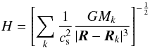 Mathematical equation: \begin{equation} \label{eq:disc_height} H = \left[\sum_k \frac{1}{c_\mathrm{s}^2} \frac{GM_k}{|\vec{R} - \vec{R}_k|^3} \right]^{-\frac{1}{2}} \end{equation}