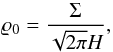 Mathematical equation: \begin{equation} \label{eq:midplane_density} \varrho_0 = \frac{\Sigma}{\sqrt{2\pi} H} , \end{equation}
