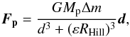 Mathematical equation: \begin{equation} \vec{F_\mathrm{p}} = \frac{G M_\mathrm{p} \Delta m}{d^3 + (\varepsilon R_\mathrm{Hill})^3} \vec{d} , \end{equation}