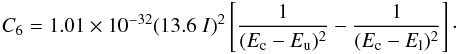 Mathematical equation: \begin{eqnarray} C_6=1.01\times 10^{-32}(13.6\;I)^2\left[\frac{1}{(E_{\rm c}-E_{\rm u})^2}-\frac{1}{(E_{\rm c}-E_{\rm l})^2}\right]\cdot \end{eqnarray}