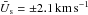 Mathematical equation: \hbox{$\bar{U}_{\rm s}= \pm 2.1 \, \rm{km \, s^{-1}}$}