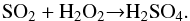 Mathematical equation: \begin{equation} \rm SO_{2} + H_{2}O_{2}{\rightarrow}H_{2}SO_{4}. \label{} \end{equation}