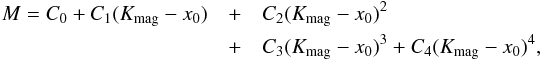 Mathematical equation: \begin{eqnarray*} M = C_0 + C_1 (K_{\rm mag} - x_0) &+& C_2 (K_{\rm mag} - x_0)^2 \\&+& C_3 (K_{\rm mag} - x_0)^3 + C_4 (K_{\rm mag} - x_0)^4, \end{eqnarray*}