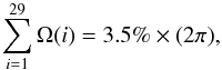 Mathematical equation: \begin{equation} \label{caliban} \sum_{i=1}^{29} \Omega(i)=3.5\%\times (2 \pi) , \end{equation}